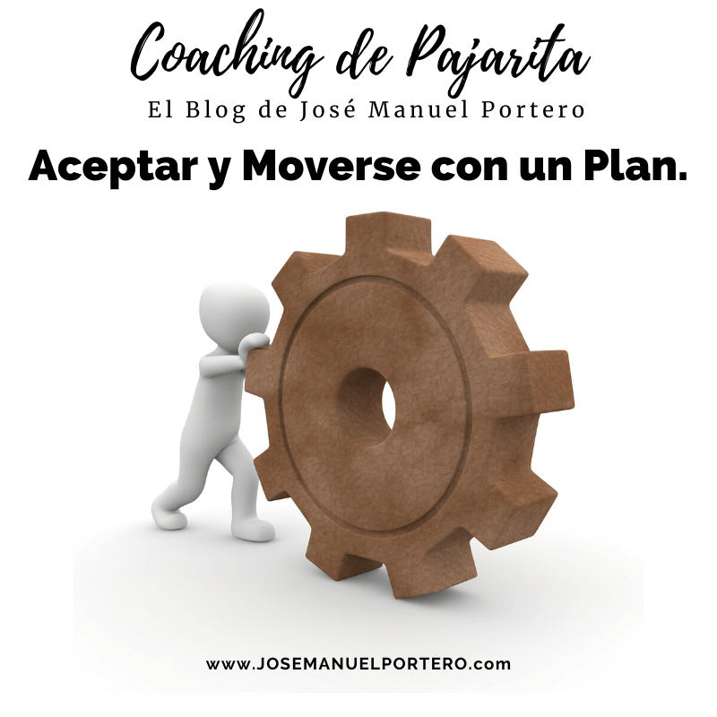 #12 Coaching. Aceptar y Moverse con un Plan.